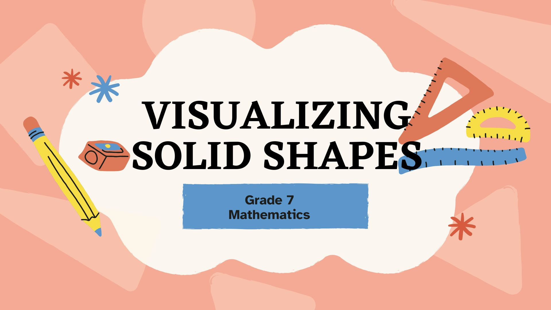 VISUALIZING SOLID SHAPES